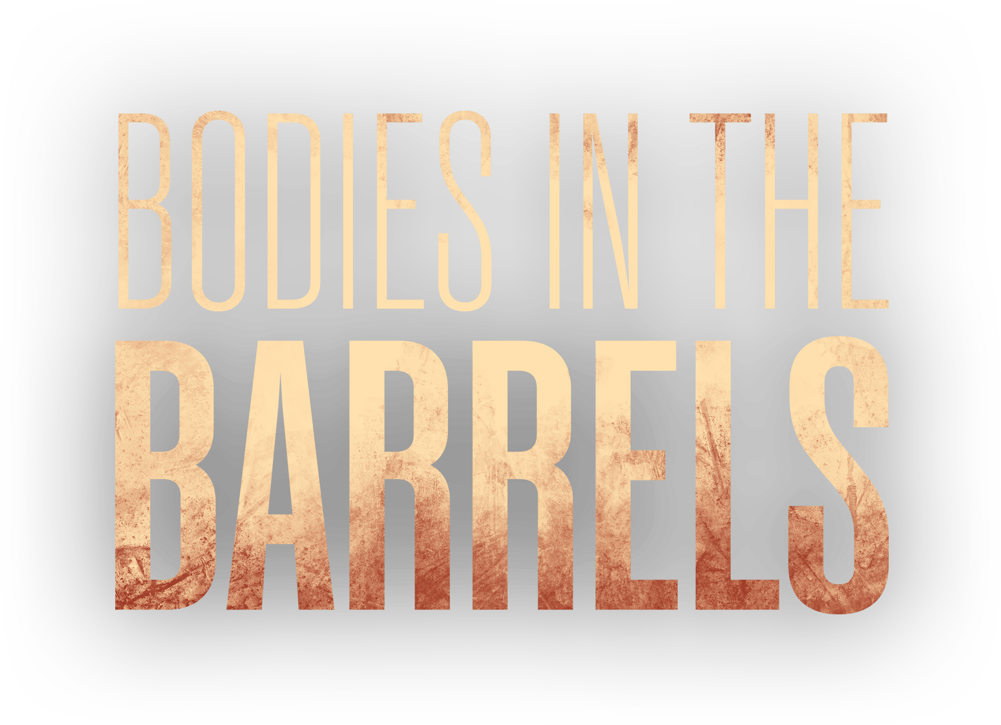 BODIES IN THE BARRELS